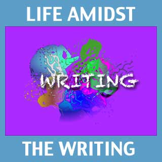 Life Amidst the Writing