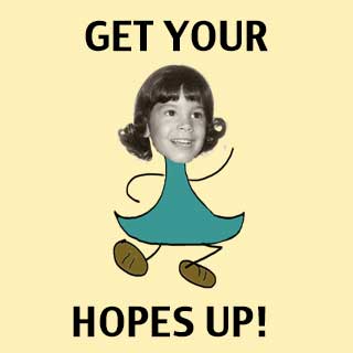 Get Your Hopes Up!