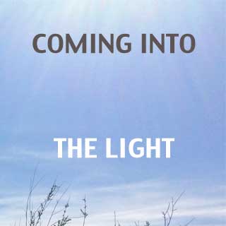 Coming Into the Light